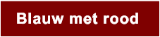Blauw met rood