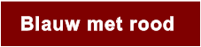Blauw met rood